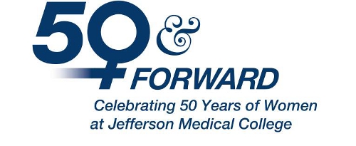 50 and Forward: Celebrating 50 Years of Women at Jefferson Medical College