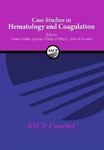Case studies in hematology and coagulation : ASCP caseset