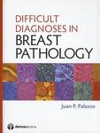 Difficult diagnoses in breast pathology