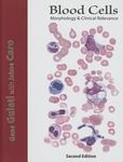 Blood cells: morphology & clinical relevance by Gene Gulati