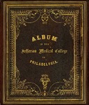 History of the Jefferson Medical College of Philadelphia with Biographical Sketches of the Early Professors by James F. Gayley