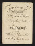 University of Pennsylvania Lectures on the Principles & Practice of Surgery by William Gibson M.D. For Mr. Benj. Rush Erwin by William Gibson, MD and Benjamin Rush Erwin