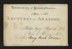 University of Pennsylvania Lectures on Anatomy by Philip Syng Physick M.D. & Wm. E. Horner M.D. For Mr. Benj. Rush Erwin by Philip Syng Physick, MD; William E. Horner, MD; and Benjamin Rush Erwin
