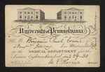 University of Pennsylvania Matriculation Ticket for Mr. Benjamin Rush Erwin by William E. Horner, MD and Benjamin Rush Erwin