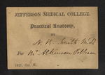 Jefferson Medical College Practical Anatomy, By N.R. Smith M.D. For Mr. Atkinson Pelham by Nathan R. Smith, MD and Atkinson Pelham