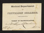 Medical Department of Jefferson College, Philadelphia. Ticket of Matriculation. For Mr. Alexander C. Donaldson by Alexander C. Donaldson