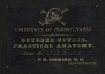 University of Pennsylvania. October Course. Practical Anatomy. Admit Mr. W.B. Diver. P.B. Goddard, M.D. Demonstrator by P. B. Goddard, MD and William B. Diver