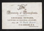 University of Pennsylvania. October Course. Lectures on Regional Anatomy. Admit Mr. W. Beck Diver. P.B. Goddard, M.D. Demonstrator by P. B. Goddard, MD and William B. Diver