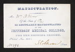 Matriculation. Mr. Wm. B. Diver Of the State of Pa is Regularly Matriculated in the Jefferson Medical College, for the Ensuing Session. Philad. by Samuel Colhoun, MD and William B. Diver