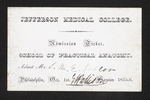 Jefferson Medical College. Admission Ticket. School of Practical Anatomy. Admit Mr. S.M.E. Goheen. Philadelphia by Granville Sharp Pattison, MD and S. M.E. Goheen