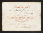Matriculation. James J. Wallace Of the State of Penna is regularly Matriculated in the Jefferson Medical College, for the Ensuing Session. Philad.a Nov. 1850. R.M. Huston, Dean by Robert M. Huston, MD and James J. Wallace