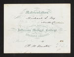 Matriculation. Mr. Michael L. Fox Of the State of North Carolina is regularly Matriculated in the Jefferson Medical College, for the Ensuing Session. Philad.a Nov. 1851. R.M. Huston, Dean by Robert M. Huston, MD and Michael Leonard Fox