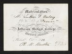 Matriculation. Mr. Luther F. Halsey Of the State of Penna is regularly Matriculated in the Jefferson Medical College, for the Ensuing Session. Philad.a Oct.r 1852 R.M. Huston, Dean by Robert M. Huston, MD and Luther F. Halsey