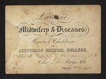 Lectures on Midwifery & Diseases of Women & Children At Jefferson Medical College. Admit Mr. Joseph C. Hathaway, MD Cha.s D. Meigs, M.D. Philad.a Oct 1855 by Charles D. Meigs, MD and Joseph C. Hathaway