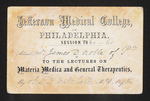 Jefferson Medical College, of Philadelphia, Session 1860-61 Admit Mr. James D Noble of Pa. to the Lectures on Materia Medica and General Therapeutics, By Thos D Mitchell M.D., Prof. &c. by Thomas D. Mitchell, MD and James D. Noble
