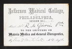 Jefferson Medical College, of Philadelphia. Session 1860-61 Admit Mr. RM Girvin Pa. to the Lectures on Materia Medica and General Therapeutics, By Thos D Mitchell M.D., Prof. &c. by Thomas D. Mitchell, MD and Robert M. Girvin