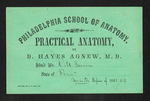 Philadelphia School of Anatomy. Practical Anatomy, By D. Hayes Agnew, M.D. Admit Mr. RM Girvin State of Penna Winter Session of 1861-62 by D. Hayes Agnew, MD and Robert M. Girvin