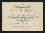Matriculation. Mr. R.M. Girvin. Of the State of Pennsylvania is regularly Matriculated in the Jefferson Medical College, for the Ensuing Session. Philad.a Oct. 8 1860 Robley Dunglison, Dean by Robley Dunglison, MD and Robert M. Girvin