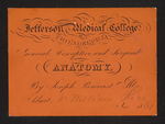 Jefferson Medical College of Philadelphia. General, Descriptive, and Surgical Anatomy, By Joseph Pancoast, MD Admit Mr. William Rice Nov. 1861 by Joseph Pancoast, MD and William Rice