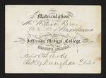 Matriculation. Mr. William Rice Of the State of Pennsylvania is regularly Matriculated in the Jefferson Medical College, for the Ensuing Session. Philad.a Oct 12 1861 Robley Dunglison, Dean by Robley Dunglison, MD and William Rice