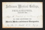 Jefferson Medical College, of Philadelphia. Session 1861-2 Admit Mr. David B Willson of Pa. to the Lectures on Materia Medica and General Therapeutics, By Thos. D. Mitchell, M.D., Prof. &c. by Thomas D. Mitchell, MD and David B. Willson