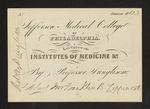 Jefferson Medical College of Philadelphia. Lectures on Institutes of Medicine &c. By Professor Dunglison. Admit Mr. Franklin B. Lippincott by Robley Dunglison, MD and Franklin B. Lippincott