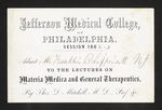 Jefferson Medical College, of Philadelphia, Session 1862-3 Admit Mr. Franklin B Lippincott NJ to the Lectures on Materia Medica and General Therapeutics, By Thos. D. Mitchell, M.D., Prof. &c. by Thomas D. Mitchell, MD and Franklin B. Lippincott