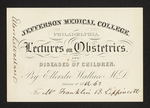 Jefferson Medical College. Philadelphia. Lectures on Obstetrics. and Diseases of Children. By Ellerslie Wallace M.D. Session of 1862-63 For Mr Franklin B. Lippincott by Ellerslie Wallace, MD and Franklin B. Lippincott