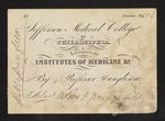 Jefferson Medical College of Philadelphia. Lectures on Institutes of Medicine &c. By Professor Dunglison. Admit Mr. Jos. F. Dangerfield by Robley Dunglison, MD and Joseph F. Dangerfield