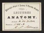 Philadelphia School of Anatomy & Operative Surgery. Lectures on Anatomy. Admit N.M. Wilson Session 1865-6 R.F. Fulton M.D. by R. F. Fulton, MD and N. M. Wilson